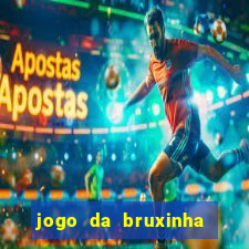 jogo da bruxinha ganhar dinheiro